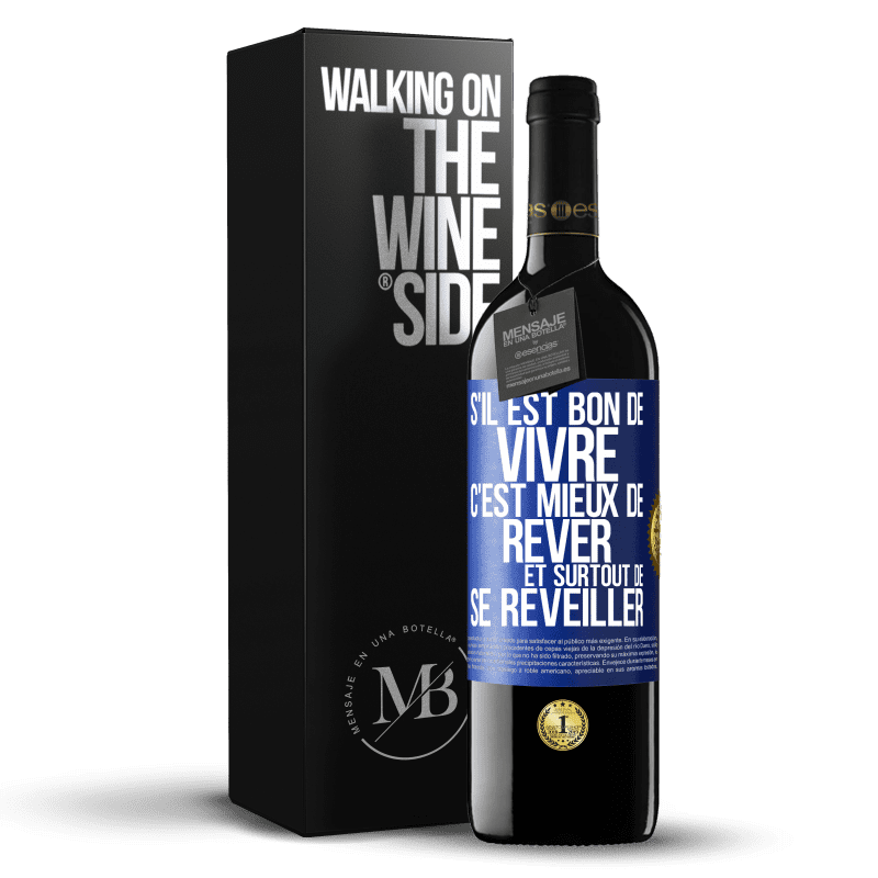 39,95 € Envoi gratuit | Vin rouge Édition RED MBE Réserve S'il est bon de vivre, c'est mieux de rêver et surtout de se réveiller Étiquette Bleue. Étiquette personnalisable Réserve 12 Mois Récolte 2015 Tempranillo