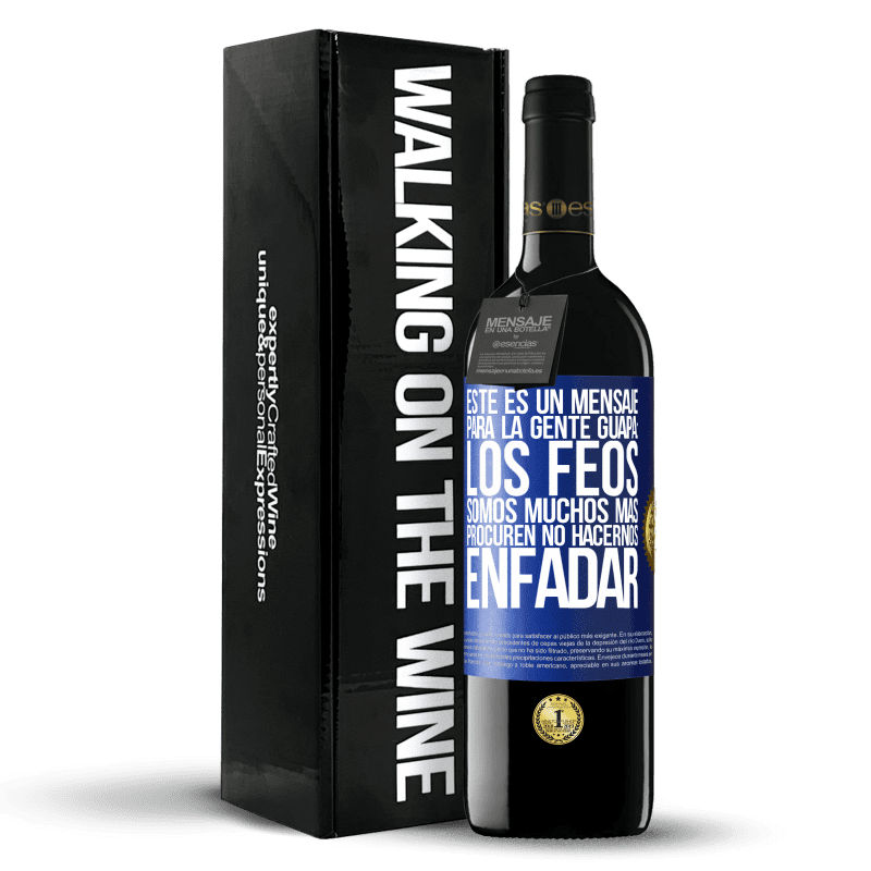 39,95 € Envío gratis | Vino Tinto Edición RED MBE Reserva Este es un mensaje para la gente guapa: los feos somos muchos más. Procuren no hacernos enfadar Etiqueta Azul. Etiqueta personalizable Reserva 12 Meses Cosecha 2015 Tempranillo