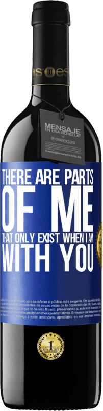 39,95 € Free Shipping | Red Wine RED Edition MBE Reserve There are parts of me that only exist when I am with you Blue Label. Customizable label Reserve 12 Months Harvest 2014 Tempranillo