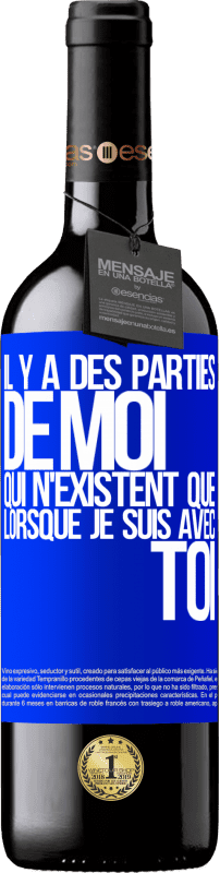 39,95 € | Vin rouge Édition RED MBE Réserve Il y a des parties de moi qui n'existent que lorsque je suis avec toi Étiquette Bleue. Étiquette personnalisable Réserve 12 Mois Récolte 2015 Tempranillo