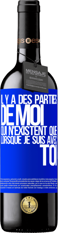 39,95 € Envoi gratuit | Vin rouge Édition RED MBE Réserve Il y a des parties de moi qui n'existent que lorsque je suis avec toi Étiquette Bleue. Étiquette personnalisable Réserve 12 Mois Récolte 2016 Tempranillo