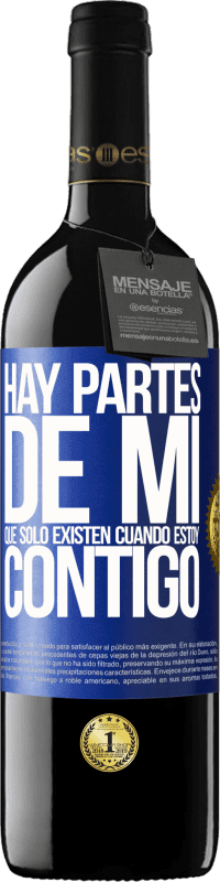 39,95 € | Vino Tinto Edición RED MBE Reserva Hay partes de mi que sólo existen cuando estoy contigo Etiqueta Azul. Etiqueta personalizable Reserva 12 Meses Cosecha 2015 Tempranillo