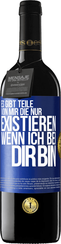 39,95 € | Rotwein RED Ausgabe MBE Reserve Es gibt Teile von mir, die nur existieren, wenn ich bei dir bin Blaue Markierung. Anpassbares Etikett Reserve 12 Monate Ernte 2015 Tempranillo