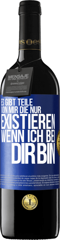 39,95 € Kostenloser Versand | Rotwein RED Ausgabe MBE Reserve Es gibt Teile von mir, die nur existieren, wenn ich bei dir bin Blaue Markierung. Anpassbares Etikett Reserve 12 Monate Ernte 2016 Tempranillo