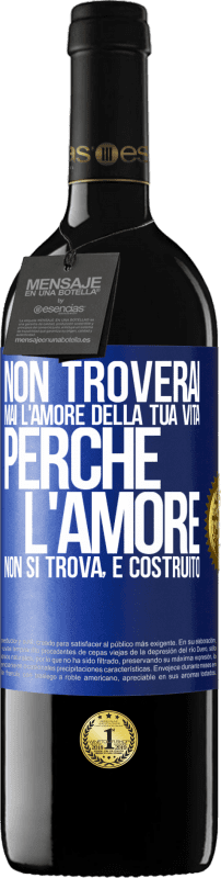 39,95 € Spedizione Gratuita | Vino rosso Edizione RED MBE Riserva Non troverai mai l'amore della tua vita. Perché l'amore non si trova, è costruito Etichetta Blu. Etichetta personalizzabile Riserva 12 Mesi Raccogliere 2014 Tempranillo