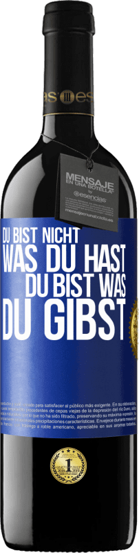 39,95 € | Rotwein RED Ausgabe MBE Reserve Du bist nicht, was du hast, Du bist, was du gibst Blaue Markierung. Anpassbares Etikett Reserve 12 Monate Ernte 2015 Tempranillo