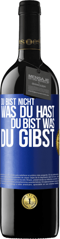 39,95 € Kostenloser Versand | Rotwein RED Ausgabe MBE Reserve Du bist nicht, was du hast, Du bist, was du gibst Blaue Markierung. Anpassbares Etikett Reserve 12 Monate Ernte 2016 Tempranillo