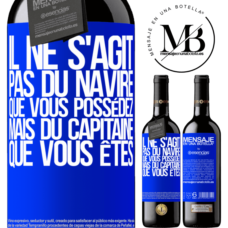 «Il ne s'agit pas du navire que vous possédez, mais du capitaine que vous êtes» Édition RED MBE Réserve