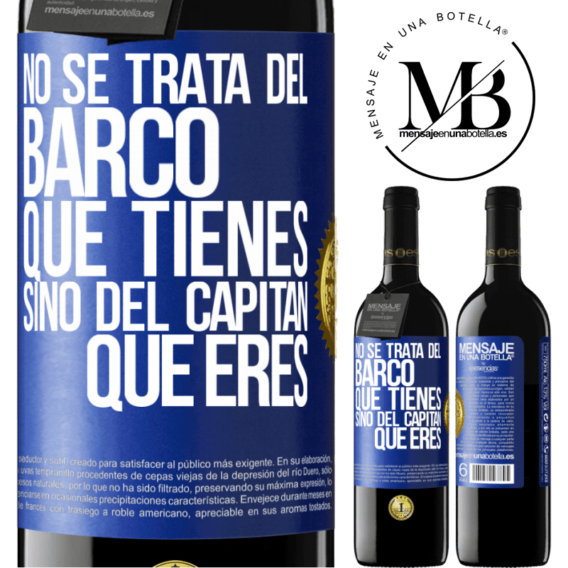 39,95 € Envío gratis | Vino Tinto Edición RED MBE Reserva No se trata del barco que tienes, sino del capitán que eres Etiqueta Azul. Etiqueta personalizable Reserva 12 Meses Cosecha 2015 Tempranillo