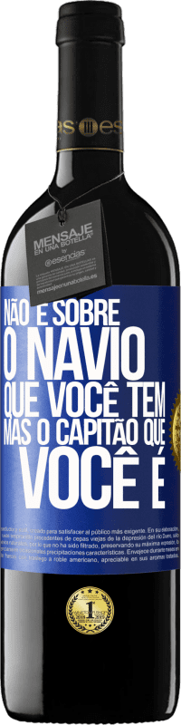 39,95 € Envio grátis | Vinho tinto Edição RED MBE Reserva Não é sobre o navio que você tem, mas o capitão que você é Etiqueta Azul. Etiqueta personalizável Reserva 12 Meses Colheita 2016 Tempranillo