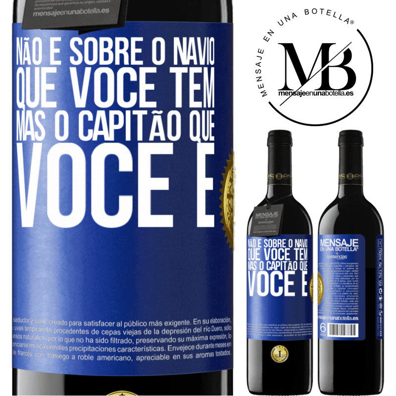 39,95 € Envio grátis | Vinho tinto Edição RED MBE Reserva Não é sobre o navio que você tem, mas o capitão que você é Etiqueta Azul. Etiqueta personalizável Reserva 12 Meses Colheita 2016 Tempranillo
