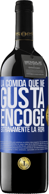 39,95 € | Vino Tinto Edición RED MBE Reserva La comida que me gusta encoge extrañamente la ropa Etiqueta Azul. Etiqueta personalizable Reserva 12 Meses Cosecha 2015 Tempranillo