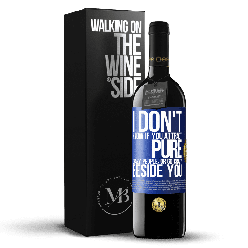 24,95 € Free Shipping | Red Wine RED Edition Crianza 6 Months I don't know if you attract pure crazy people, or go crazy beside you Blue Label. Customizable label Aging in oak barrels 6 Months Harvest 2019 Tempranillo