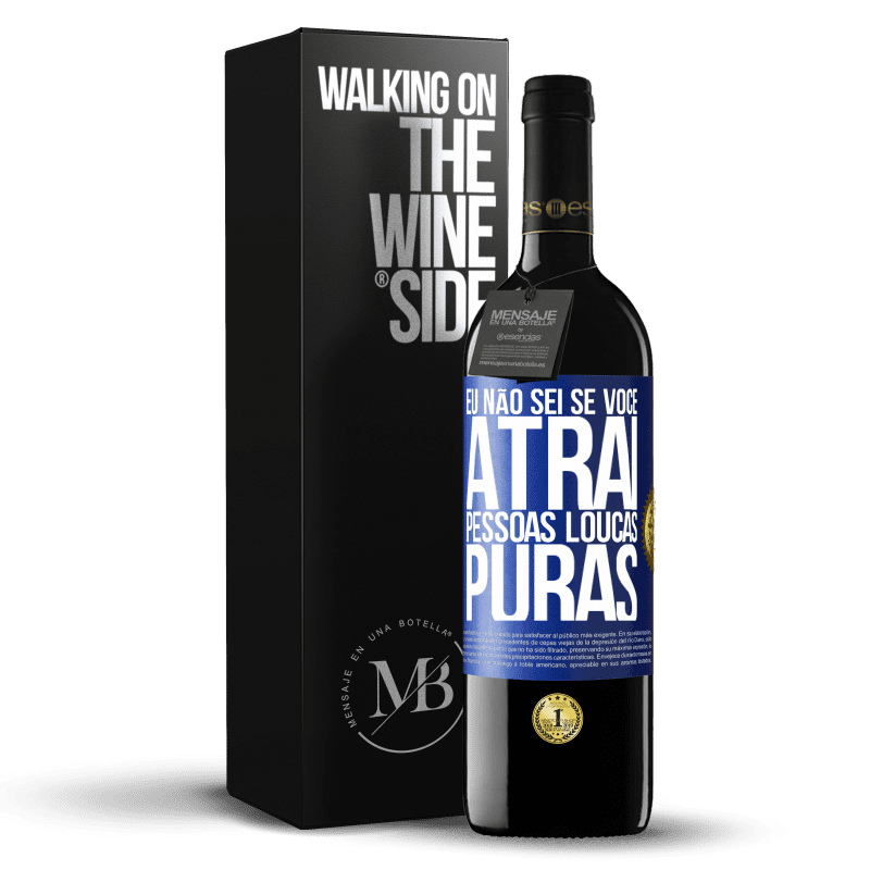 39,95 € Envio grátis | Vinho tinto Edição RED MBE Reserva Eu não sei se você atrai pessoas loucas puras, ou enlouquece ao seu lado Etiqueta Azul. Etiqueta personalizável Reserva 12 Meses Colheita 2015 Tempranillo