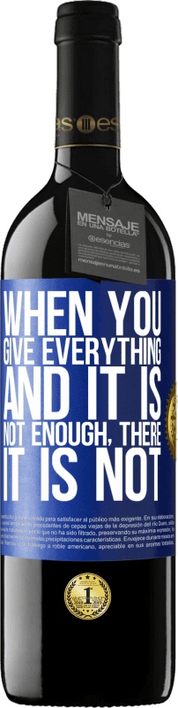 39,95 € | Red Wine RED Edition MBE Reserve When you give everything and it is not enough, there it is not Blue Label. Customizable label Reserve 12 Months Harvest 2014 Tempranillo