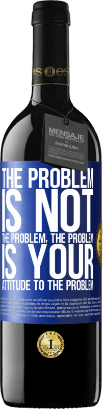 «The problem is not the problem. The problem is your attitude to the problem» RED Edition Crianza 6 Months