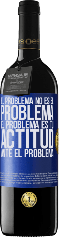 «El problema no es el problema. El problema es tu actitud ante el problema» Edición RED MBE Reserva
