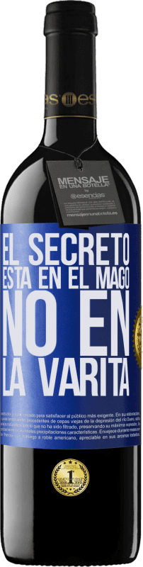 «El secreto está en el mago, no en la varita» Edición RED MBE Reserva