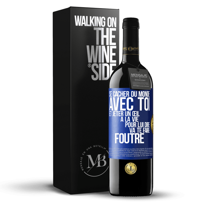 39,95 € Envoi gratuit | Vin rouge Édition RED MBE Réserve Se cacher du monde avec toi et jeter un œil à la vie pour lui dire va te faire foutre Étiquette Bleue. Étiquette personnalisable Réserve 12 Mois Récolte 2016 Tempranillo