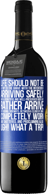 «生命は、美しく保存された身体で安全に到着することを意図した墓への旅ではなく、横滑り、煙の雲の間、完全にすり減って粉砕され、大声で宣言することで到着するべきです：うーん！なんて旅行！» REDエディション MBE 予約する