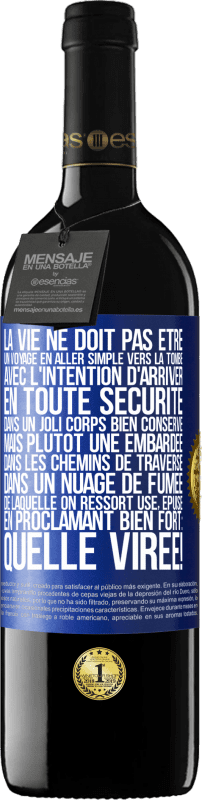 39,95 € | Vin rouge Édition RED MBE Réserve La vie ne doit pas être un voyage en aller simple vers la tombe, avec l'intention d'arriver en toute sécurité dans un joli corps Étiquette Bleue. Étiquette personnalisable Réserve 12 Mois Récolte 2015 Tempranillo