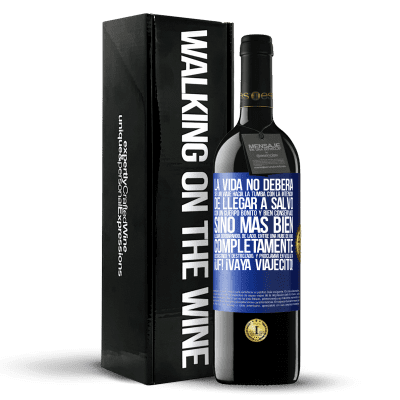 «La vida no debería ser un viaje hacia la tumba con la intención de llegar a salvo con un cuerpo bonito y bien conservado,» Edición RED MBE Reserva