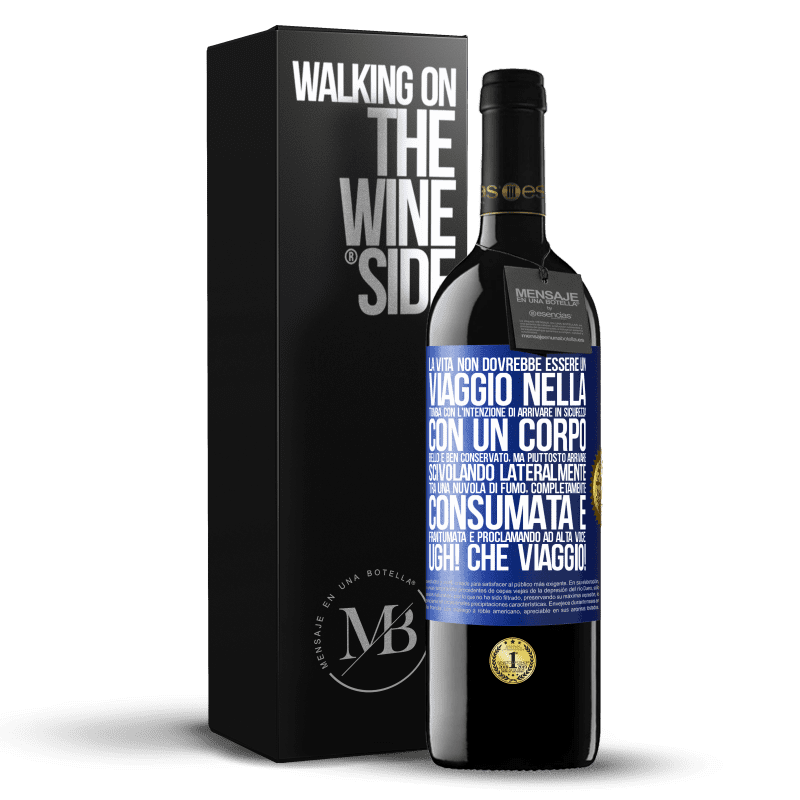 39,95 € Spedizione Gratuita | Vino rosso Edizione RED MBE Riserva La vita non dovrebbe essere un viaggio nella tomba con l'intenzione di arrivare in sicurezza con un corpo bello e ben Etichetta Blu. Etichetta personalizzabile Riserva 12 Mesi Raccogliere 2015 Tempranillo