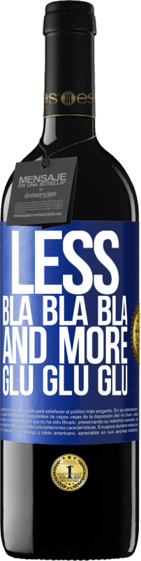 39,95 € | Red Wine RED Edition MBE Reserve Less Bla Bla Bla and more Glu Glu Glu Blue Label. Customizable label Reserve 12 Months Harvest 2014 Tempranillo