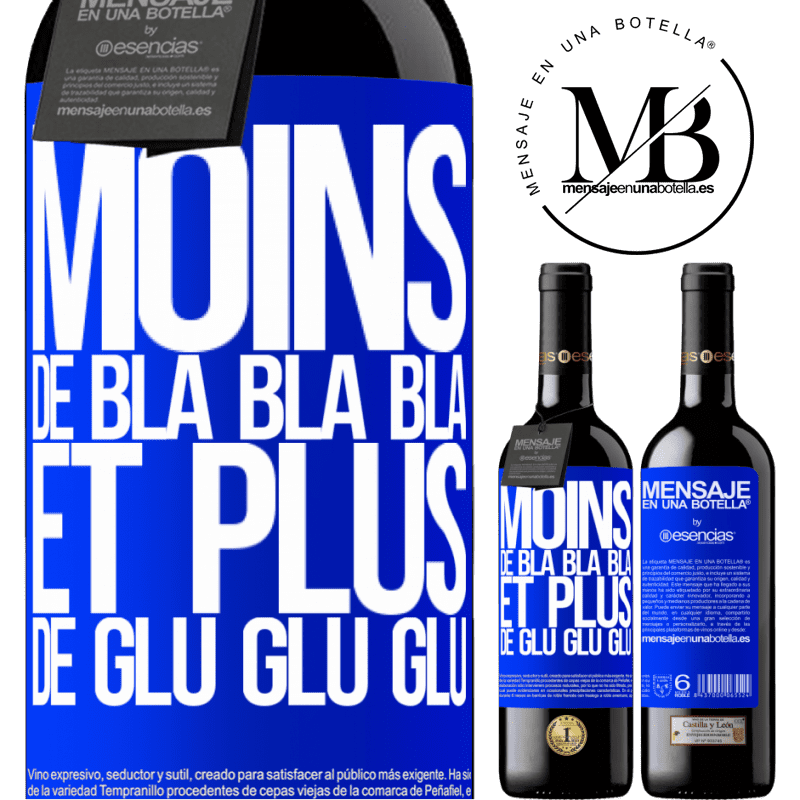 «Moins de Bla Bla Bla et plus de Glu Glu Glu» Édition RED MBE Réserve