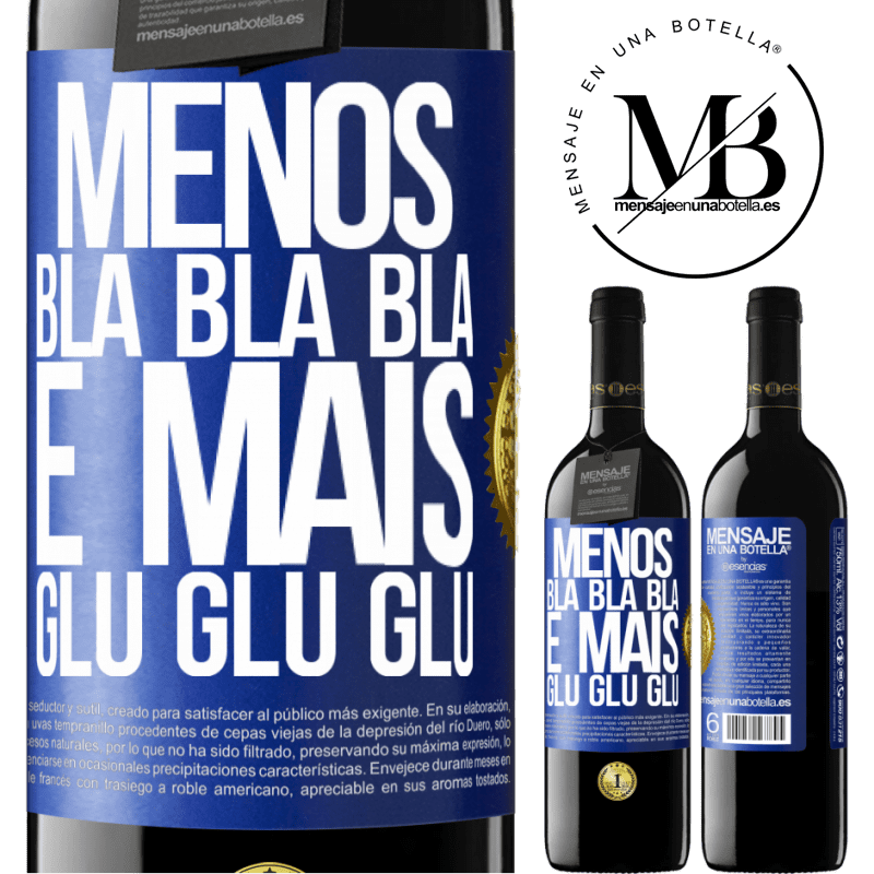 39,95 € Envio grátis | Vinho tinto Edição RED MBE Reserva Menos Bla Bla Bla e mais Glu Glu Glu Etiqueta Azul. Etiqueta personalizável Reserva 12 Meses Colheita 2015 Tempranillo