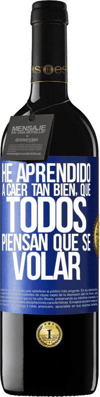 39,95 € Envoi gratuit | Vin rouge Édition RED MBE Réserve J'ai appris à tomber si bien que tout le monde pense que je sais voler Étiquette Bleue. Étiquette personnalisable Réserve 12 Mois Récolte 2016 Tempranillo