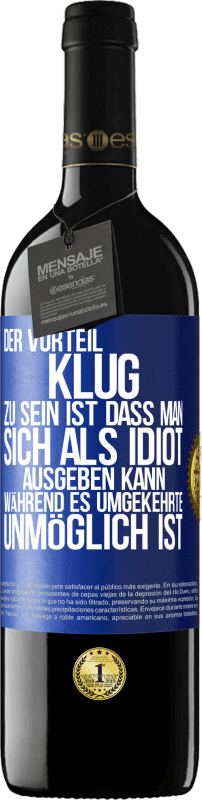 39,95 € | Rotwein RED Ausgabe MBE Reserve Der Vorteil klug zu sein, ist, dass man sich als Idiot ausgeben kann, während es umgekehrte unmöglich ist Blaue Markierung. Anpassbares Etikett Reserve 12 Monate Ernte 2015 Tempranillo