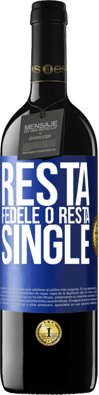 «Resta fedele o resta single» Edizione RED MBE Riserva