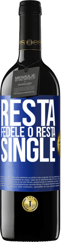 39,95 € Spedizione Gratuita | Vino rosso Edizione RED MBE Riserva Resta fedele o resta single Etichetta Blu. Etichetta personalizzabile Riserva 12 Mesi Raccogliere 2016 Tempranillo