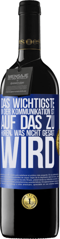39,95 € Kostenloser Versand | Rotwein RED Ausgabe MBE Reserve Das Wichtigste in der Kommunikation ist, auf das zu hören, was nicht gesagt wird Blaue Markierung. Anpassbares Etikett Reserve 12 Monate Ernte 2016 Tempranillo