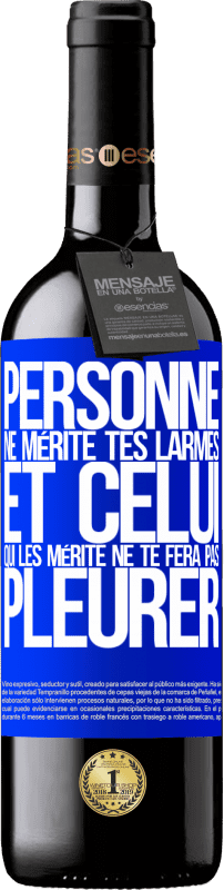 39,95 € | Vin rouge Édition RED MBE Réserve Personne ne mérite tes larmes, et celui qui les mérite ne te fera pas pleurer Étiquette Bleue. Étiquette personnalisable Réserve 12 Mois Récolte 2015 Tempranillo