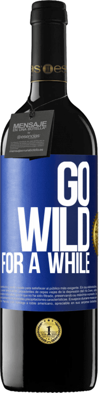 39,95 € | Красное вино Издание RED MBE Бронировать Go wild for a while Синяя метка. Настраиваемая этикетка Бронировать 12 Месяцы Урожай 2016 Tempranillo