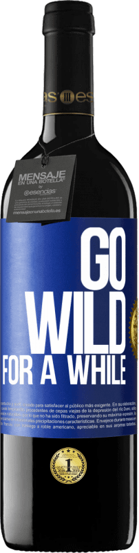 39,95 € | Red Wine RED Edition MBE Reserve Go wild for a while Blue Label. Customizable label Reserve 12 Months Harvest 2014 Tempranillo