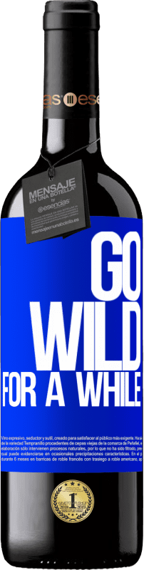 «Go wild for a while» Édition RED MBE Réserve