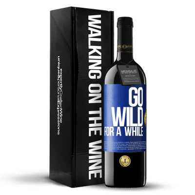 «Go wild for a while» Edición RED MBE Reserva