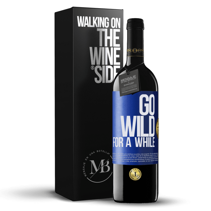 39,95 € Kostenloser Versand | Rotwein RED Ausgabe MBE Reserve Go wild for a while Blaue Markierung. Anpassbares Etikett Reserve 12 Monate Ernte 2015 Tempranillo