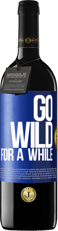 «Go wild for a while» Edizione RED MBE Riserva