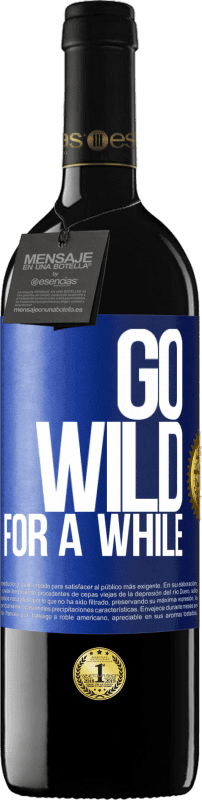 39,95 € Spedizione Gratuita | Vino rosso Edizione RED MBE Riserva Go wild for a while Etichetta Blu. Etichetta personalizzabile Riserva 12 Mesi Raccogliere 2015 Tempranillo