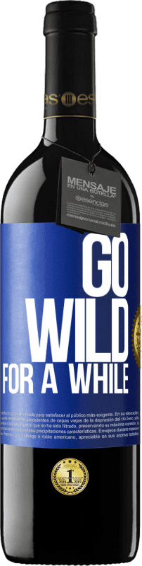 39,95 € | Vinho tinto Edição RED MBE Reserva Go wild for a while Etiqueta Azul. Etiqueta personalizável Reserva 12 Meses Colheita 2014 Tempranillo
