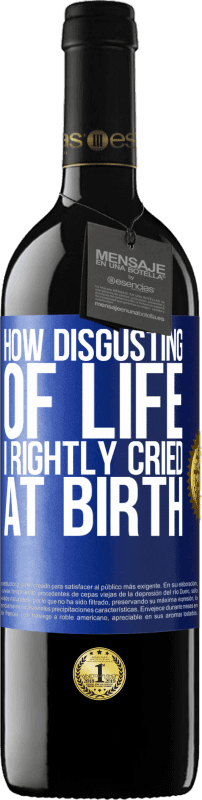 39,95 € Free Shipping | Red Wine RED Edition MBE Reserve How disgusting of life, I rightly cried at birth Blue Label. Customizable label Reserve 12 Months Harvest 2014 Tempranillo