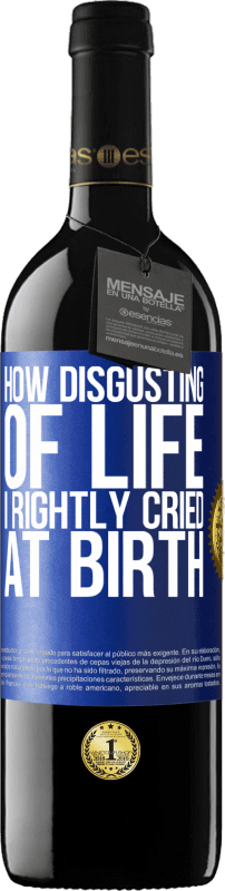 39,95 € Free Shipping | Red Wine RED Edition MBE Reserve How disgusting of life, I rightly cried at birth Blue Label. Customizable label Reserve 12 Months Harvest 2015 Tempranillo