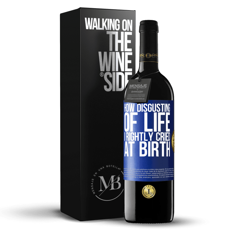 39,95 € Free Shipping | Red Wine RED Edition MBE Reserve How disgusting of life, I rightly cried at birth Blue Label. Customizable label Reserve 12 Months Harvest 2014 Tempranillo