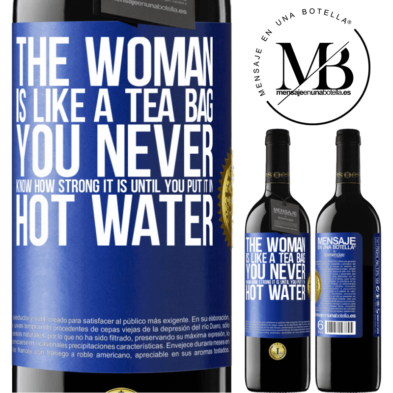 24,95 € Free Shipping | Red Wine RED Edition Crianza 6 Months The woman is like a tea bag. You never know how strong it is until you put it in hot water Blue Label. Customizable label Aging in oak barrels 6 Months Harvest 2019 Tempranillo