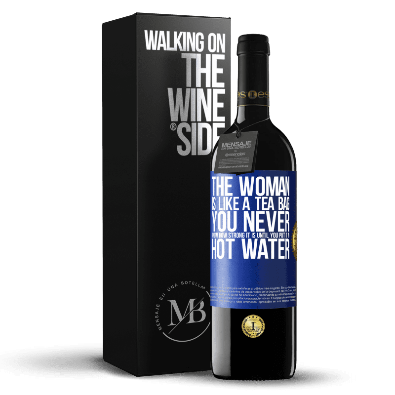 39,95 € Free Shipping | Red Wine RED Edition MBE Reserve The woman is like a tea bag. You never know how strong it is until you put it in hot water Blue Label. Customizable label Reserve 12 Months Harvest 2014 Tempranillo