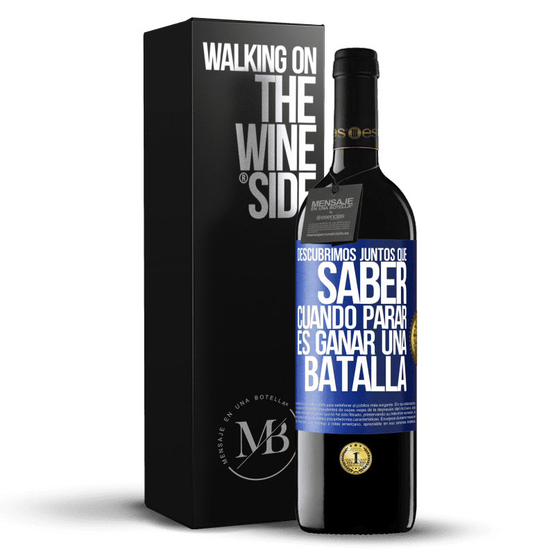 39,95 € Envío gratis | Vino Tinto Edición RED MBE Reserva Descubrimos juntos que saber cuándo parar, es ganar una batalla Etiqueta Azul. Etiqueta personalizable Reserva 12 Meses Cosecha 2016 Tempranillo